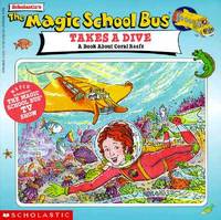 The Magic School Bus Takes A Dive: A Book About Coral Reefs