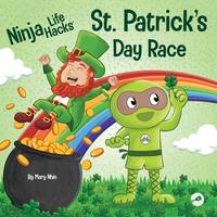 Ninja Life Hacks St. Patrick's Day Race: A Rhyming Children's Book About a St. Patty's Day Race,...