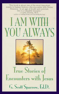 I Am with You Always : True Stories of Encounters with Jesus