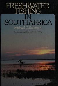 Freshwater Fishing in South Africa: The Complete Guide to Fresh Water Fishing