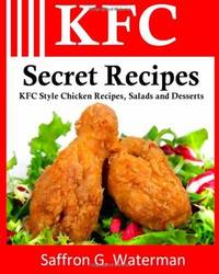 KFC Secret Recipes: KFC Style Chicken Recipes, Salads and Desserts: Volume 1