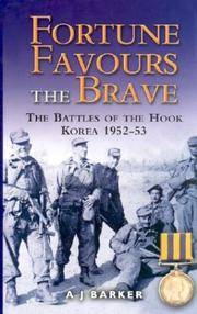 Fortune favours the Brave : the Battle of the Hook, Korea 1953.