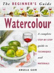 The Beginner's Guide Watercolour: A Complete Step-by-Step Guide to Techniques and Materials...