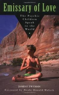 Emissary of Love The Psychic Children Speak to the World