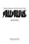 Starstruck: Celebrity Performers and the American Public by Fowles, J - 1992