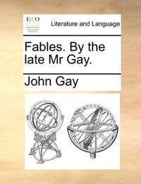 image of Fables. By the late Mr Gay