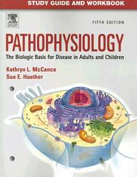 Pathophysiology : The Biologic Basis for Disease in Adults and Children