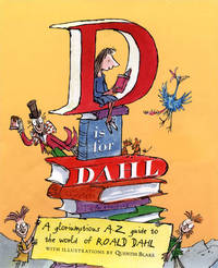 D Is For Dahl: A Gloriumptious A-Z Guide To The World Of Roald Dahl by Cooling, Wendy - 2005