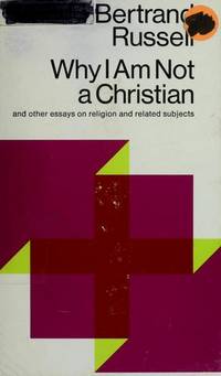 Why I Am Not a Christian, and Other Essays On Religion and Related Subjects