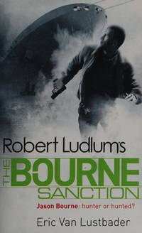 Robert Ludlum's The Bourne sanction : a new Jason Bourne novel