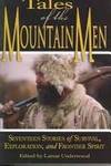 Tales of the Mountain Men: Seventeen Stories of Survival, Exploration, and Frontier Spirit