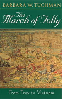 The March of Folly: From Troy to Vietnam by Tuchman, Barbara W