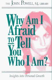 Why Am I Afraid to Tell You Who I Am? Insights into Personal Growth by RCL Benziger (John Powell) - 2017-01-06