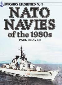 Nato Navies of the 1980s - Warships Illustrated No 3 by Paul Beaver - 1985