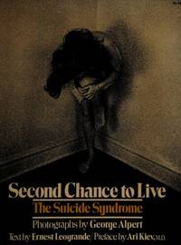 Second Chance to Live: The Suicide Syndrome by George Alpert; Ernest Leogrande - 1976-06