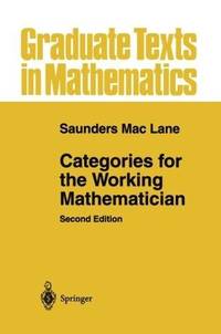 Categories for the Working Mathematician (Graduate Texts in Mathematics (5))