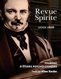 Revue Spirite (Ann�e 1868): Journal d��tudes psychologiques