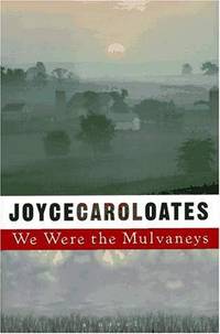 We Were the Mulvaneys Oates, Joyce Carol