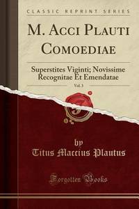 M. Acci Plauti Comoediae, Vol. 3