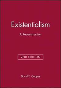 Existentialism: A Reconstruction