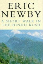 A short walk in the Hindu Kush by Eric Newby - 1981-01-01