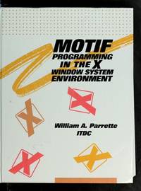 MOTIF PROGRAMMING IN THE X WINDOW SYSTEM ENVIRONMENT