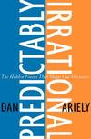Predictably Irrational: the Hidden Forces That Shape Our Decisions