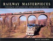RAILWAY MASTERPIECES: Celebrating the World's Greatest Trains, Stations, and Feats of...