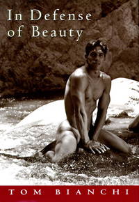 In Defense of Beauty by Tom Bianchi - First Edition. - 1995 - from Voyageur Book Shop (SKU: 008588)