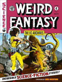 The EC Archives: Weird Fantasy Volume 4 by Severin, John [Illustrator]; Davis, Jack [Illustrator]; Williamson, Al [Illustrator]; Wood, Wally [Illustrator]; - 7/9/2019