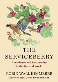 The Serviceberry: Adundance and Reciprocity in the Natural World