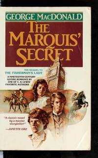 The Marquis&#039; Secret by George MacDonald; Michael R. Phillips [Editor] - 1982-07-01