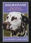 Dalmatians: An Owner&#039;s Companion by John Wholey and Gwen Eady - 1999