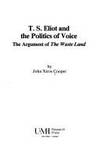 T.S. Eliot and the Politics of Voice: The Argument of The Waste Land (Studies in Modern Literature) de Cooper, John Xiros - 1987-01-01