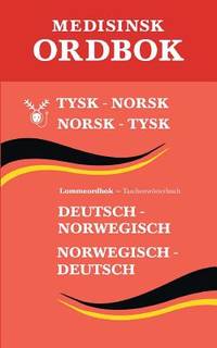 Tysk medisinsk ordbok: tysk-norsk, norsk-tysk (Norwegian Edition)