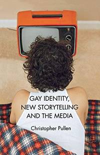 Gay Identity, New Storytelling and The Media
