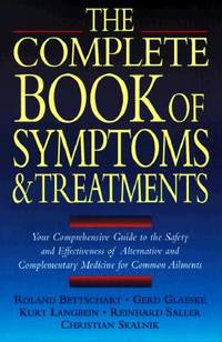 The Complete Book of Symptoms and Treatments: Your Comprehensive Guide to the Safety and...