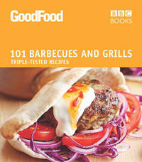 GoodFood 101 Barbecues and Grills: Triple-Tested Recipes