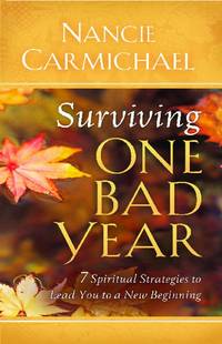 Surviving One Bad Year: 7 Spiritual Strategies to Lead You to a New Beginning