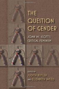 Question of Gender : Joan W. Scott's Critical Feminism