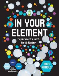 In Your Element: Experiments with Air & Water (Hands-On Science)