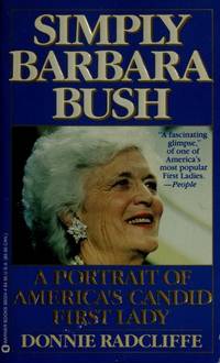 Simply Barbara Bush : A Portrait of America&#039;s Candid First Lady de Radcliffe, Donnie