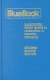 Blue Book: Illustrated Guide to Collectible and Useable Cameras, 2nd Master Ed.