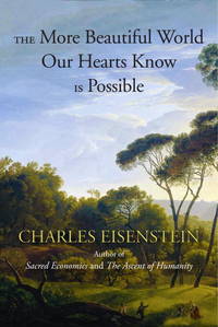The More Beautiful World Our Hearts Know Is Possible (Sacred Activism)
