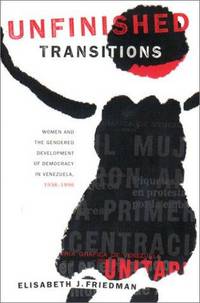 Unfinished Transitions: Women and the Gendered Development of Democracy in Venezuela, 1936 1996