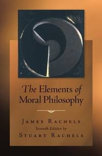 The Elements of Moral Philosophy by James Rachels