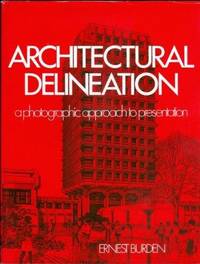ARCHITECTURAL DELINEATION: A Photographic Approach to Presentation