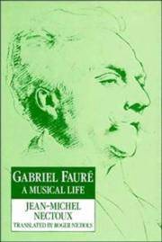 GABRIEL FAURE a Musical Life