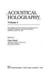 Acoustical Holography: Volume 4 Proceedings of the Fourth International Symposium on Acoustical Holography, held in Santa Barbara, California, April 1012, 1972