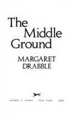 The Middle Ground by Drabble, Margaret